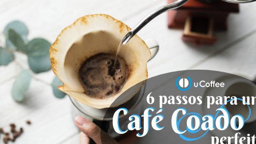 Descubra O Segredo Para O Melhor Cafe Coado Passo A Passo Para Um Cafe Perfeito